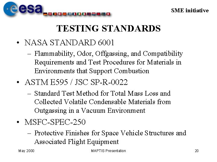 SME initiative TESTING STANDARDS • NASA STANDARD 6001 – Flammability, Odor, Offgassing, and Compatibility