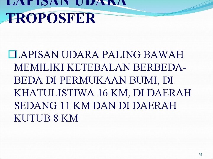 LAPISAN UDARA TROPOSFER �LAPISAN UDARA PALING BAWAH MEMILIKI KETEBALAN BERBEDA DI PERMUKAAN BUMI, DI