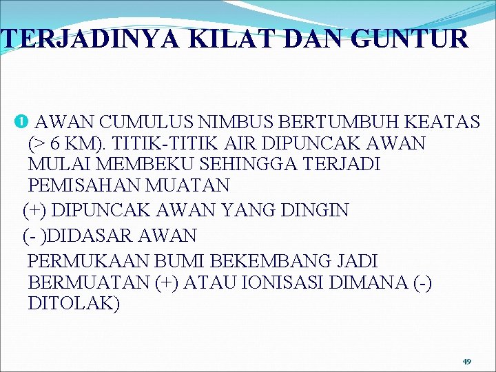 TERJADINYA KILAT DAN GUNTUR AWAN CUMULUS NIMBUS BERTUMBUH KEATAS (> 6 KM). TITIK-TITIK AIR