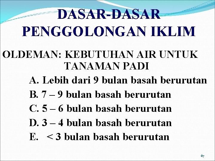 DASAR-DASAR PENGGOLONGAN IKLIM OLDEMAN: KEBUTUHAN AIR UNTUK TANAMAN PADI A. Lebih dari 9 bulan