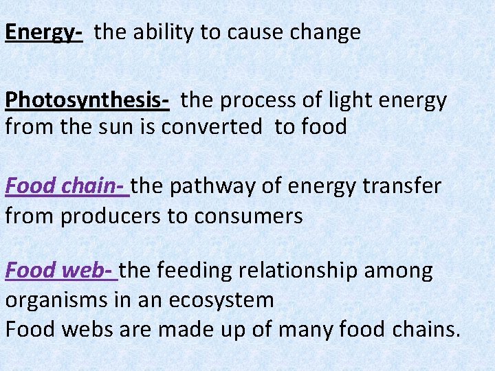 Energy- the ability to cause change Photosynthesis- the process of light energy from the