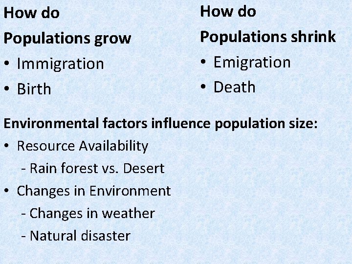 How do Populations grow • Immigration • Birth How do Populations shrink • Emigration