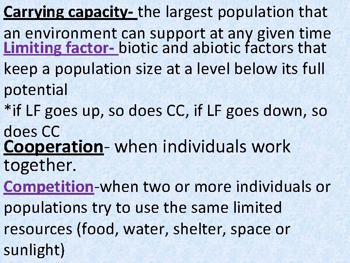 Carrying capacity- the largest population that an environment can support at any given time