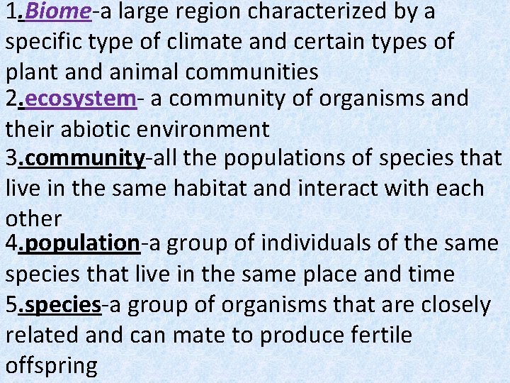 1. Biome-a large region characterized by a specific type of climate and certain types