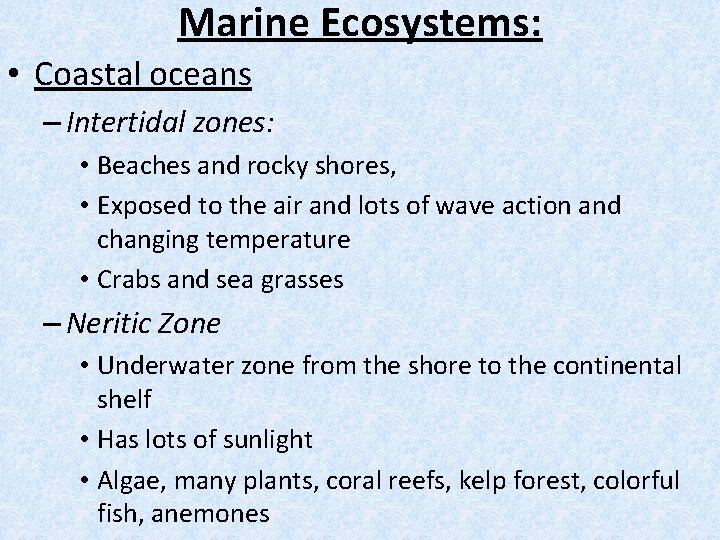 Marine Ecosystems: • Coastal oceans – Intertidal zones: • Beaches and rocky shores, •
