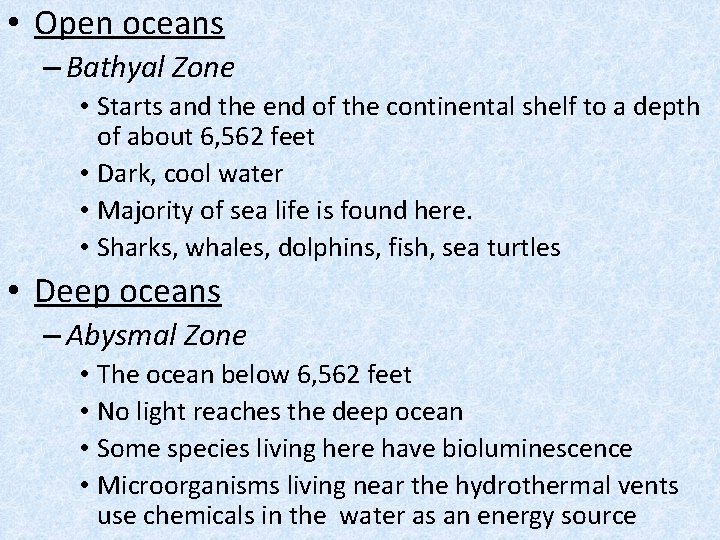  • Open oceans – Bathyal Zone • Starts and the end of the