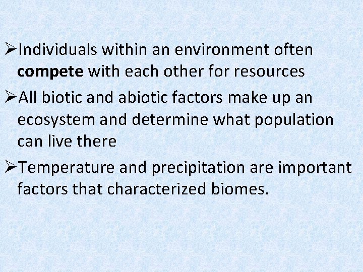 ØIndividuals within an environment often compete with each other for resources ØAll biotic and