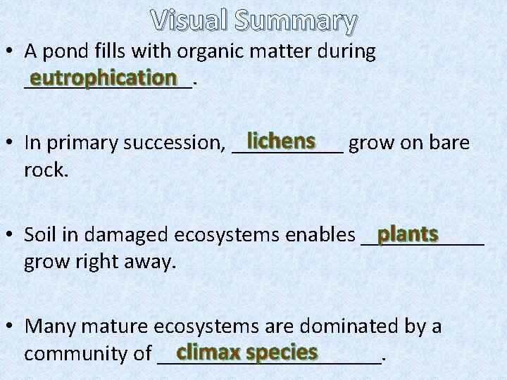 Visual Summary • A pond fills with organic matter during ________. eutrophication lichens •