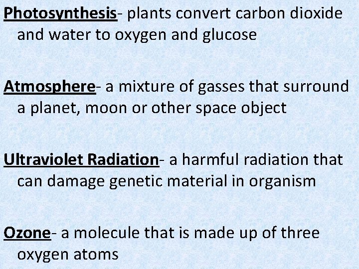 Photosynthesis- plants convert carbon dioxide and water to oxygen and glucose Atmosphere- a mixture