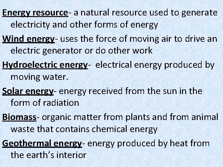 Energy resource- a natural resource used to generate electricity and other forms of energy