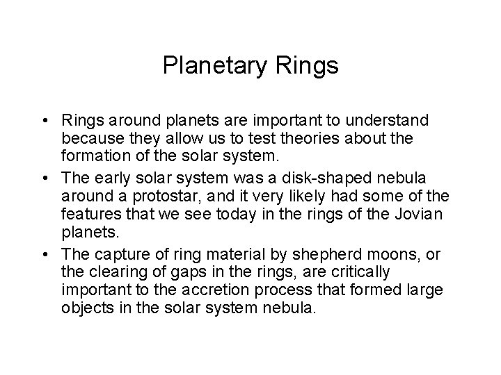 Planetary Rings • Rings around planets are important to understand because they allow us