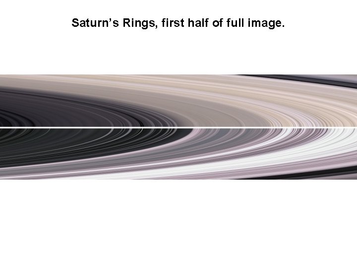 Saturn’s Rings, first half of full image. 