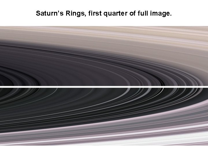 Saturn’s Rings, first quarter of full image. 