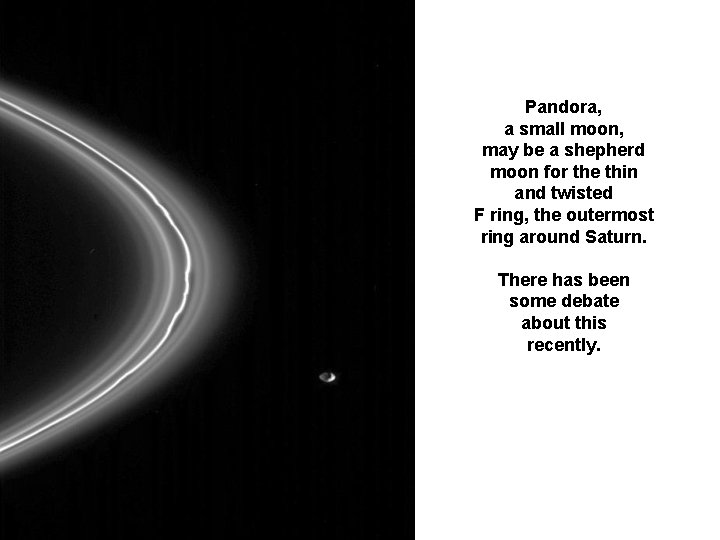 Pandora, a small moon, may be a shepherd moon for the thin and twisted