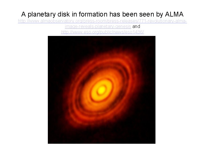 A planetary disk in formation has been seen by ALMA http: //www. almaobservatory. org/press-room/press-releases/771