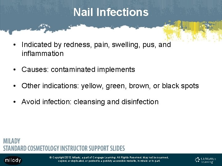 Nail Infections • Indicated by redness, pain, swelling, pus, and inflammation • Causes: contaminated