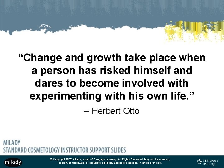“Change and growth take place when a person has risked himself and dares to