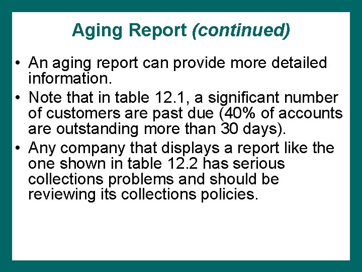 Aging Report (continued) • An aging report can provide more detailed information. • Note Aging Report (continued) • An aging report can provide more detailed information. • Note