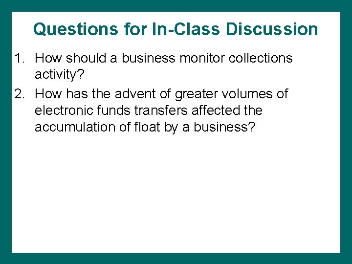 Questions for In-Class Discussion 1. How should a business monitor collections activity? 2. How Questions for In-Class Discussion 1. How should a business monitor collections activity? 2. How