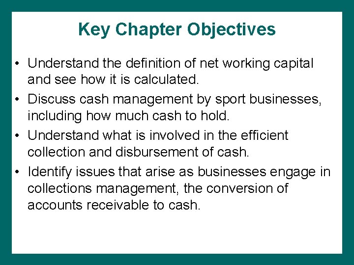 Key Chapter Objectives • Understand the definition of net working capital and see how Key Chapter Objectives • Understand the definition of net working capital and see how