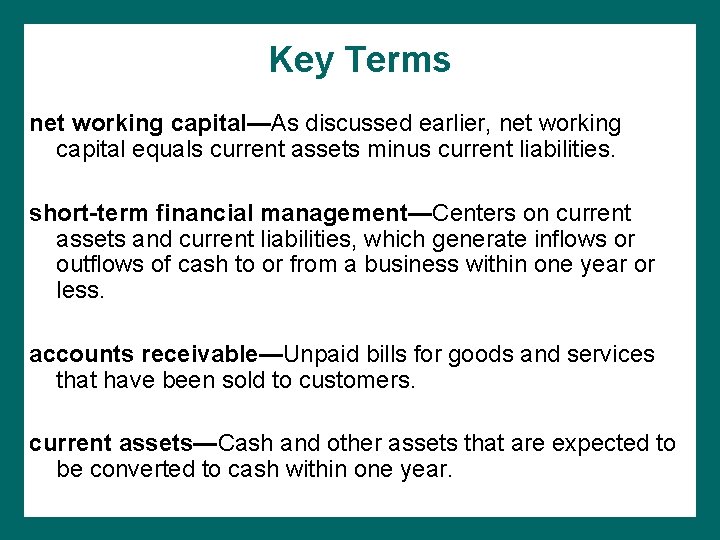 Key Terms net working capital—As discussed earlier, net working capital equals current assets minus Key Terms net working capital—As discussed earlier, net working capital equals current assets minus