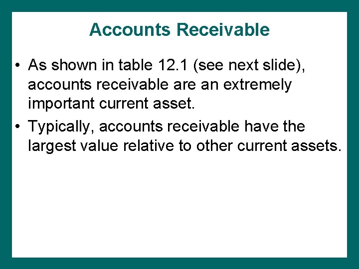 Accounts Receivable • As shown in table 12. 1 (see next slide), accounts receivable Accounts Receivable • As shown in table 12. 1 (see next slide), accounts receivable