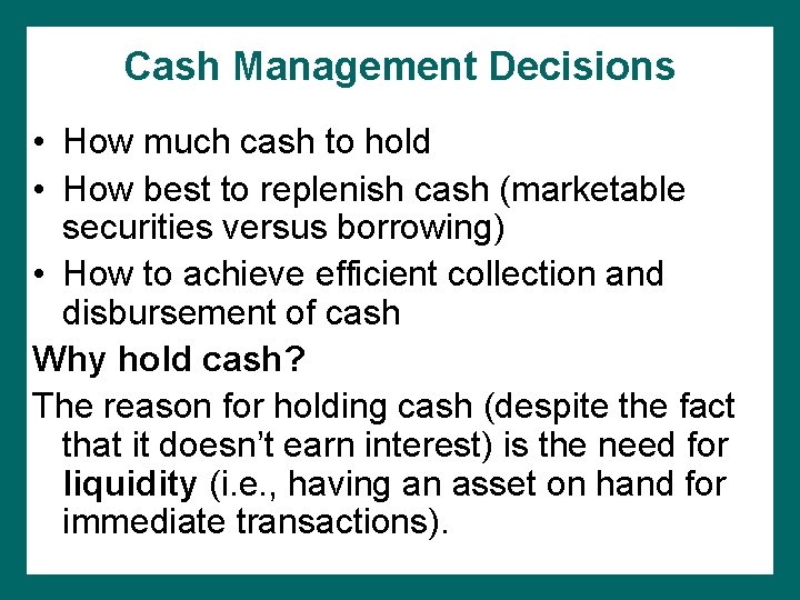 Cash Management Decisions • How much cash to hold • How best to replenish Cash Management Decisions • How much cash to hold • How best to replenish