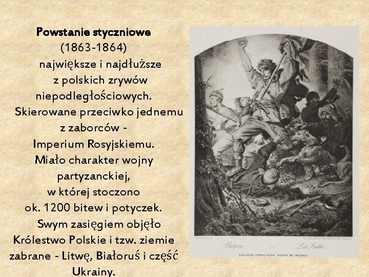  Powstanie styczniowe (1863 -1864) największe i najdłuższe z polskich zrywów niepodległościowych. Skierowane przeciwko