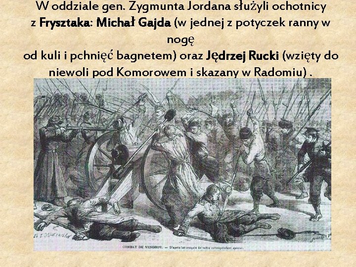 W oddziale gen. Zygmunta Jordana służyli ochotnicy z Frysztaka: Michał Gajda (w jednej z