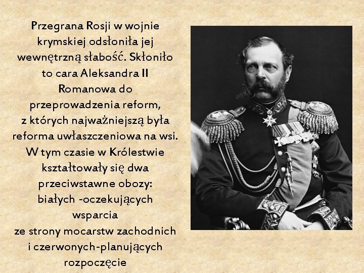 Przegrana Rosji w wojnie krymskiej odsłoniła jej wewnętrzną słabość. Skłoniło to cara Aleksandra II