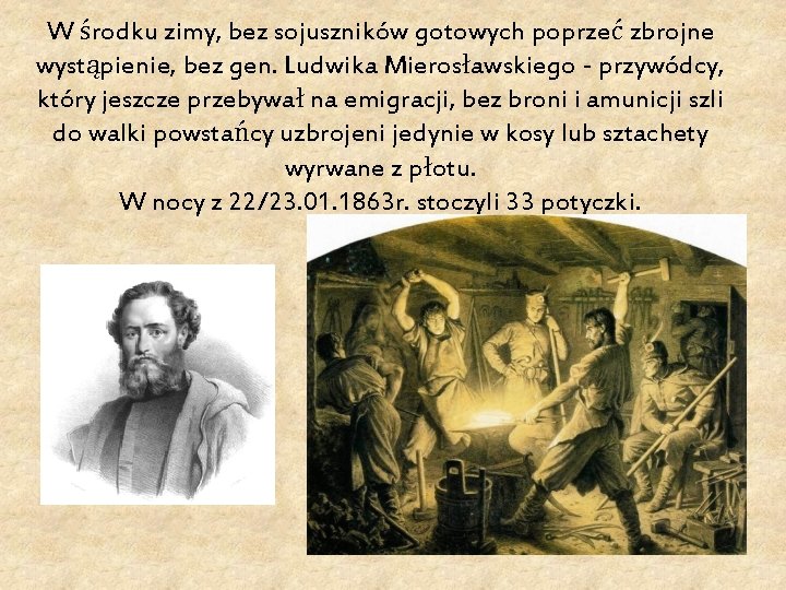 W środku zimy, bez sojuszników gotowych poprzeć zbrojne wystąpienie, bez gen. Ludwika Mierosławskiego -
