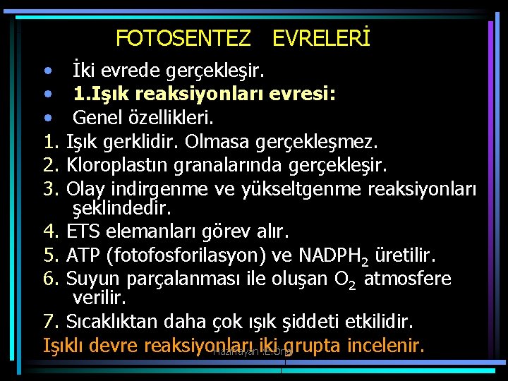 FOTOSENTEZ EVRELERİ • İki evrede gerçekleşir. • 1. Işık reaksiyonları evresi: • Genel özellikleri.