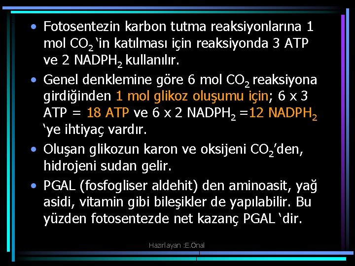  • Fotosentezin karbon tutma reaksiyonlarına 1 mol CO 2 ‘in katılması için reaksiyonda