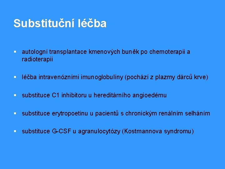 Substituční léčba § autologní transplantace kmenových buněk po chemoterapii a radioterapii § léčba intravenózními