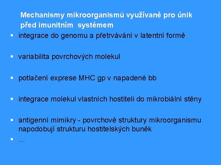 Mechanismy mikroorganismů využívané pro únik před imunitním systémem § integrace do genomu a přetrvávání