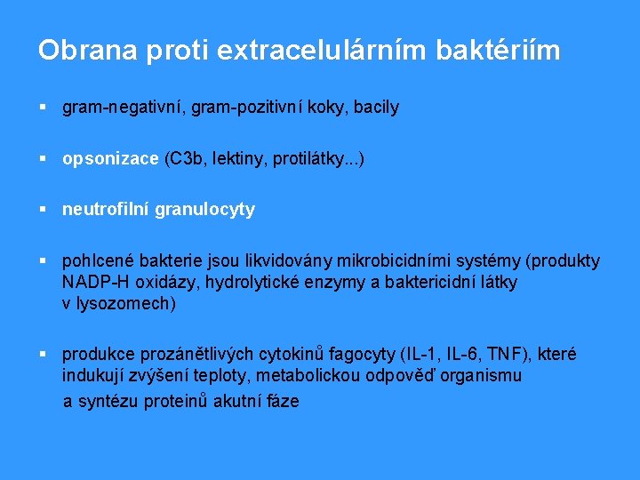 Obrana proti extracelulárním baktériím § gram-negativní, gram-pozitivní koky, bacily § opsonizace (C 3 b,