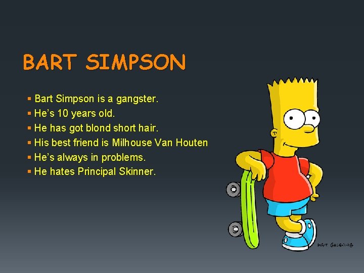 BART SIMPSON § Bart Simpson is a gangster. § He’s 10 years old. §