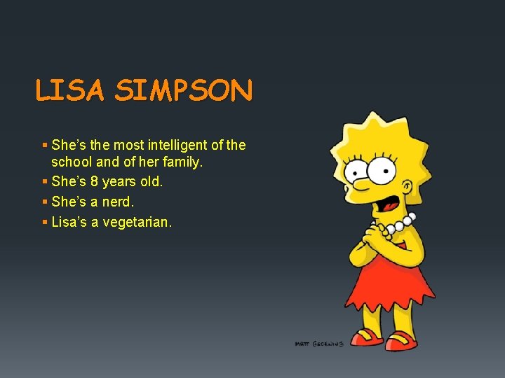 LISA SIMPSON § She’s the most intelligent of the school and of her family.