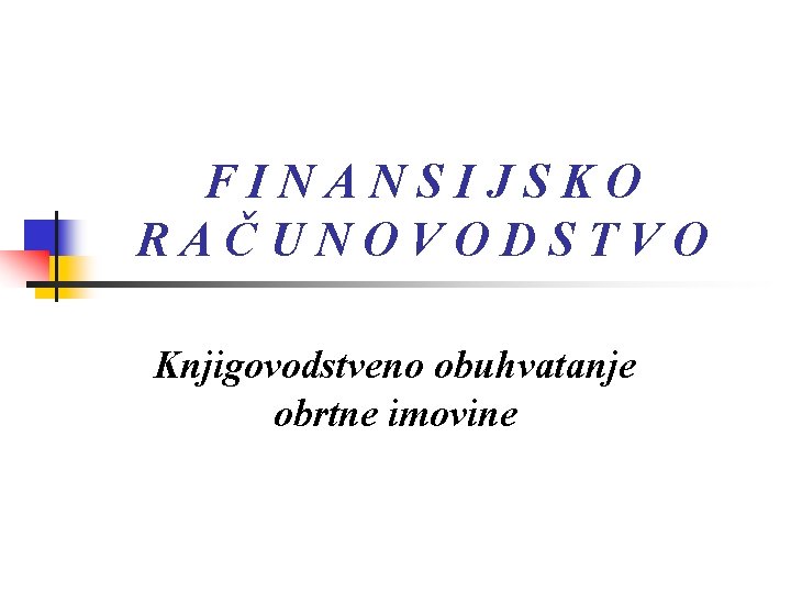 FINANSIJSKO RAČUNOVODSTVO Knjigovodstveno obuhvatanje obrtne imovine 