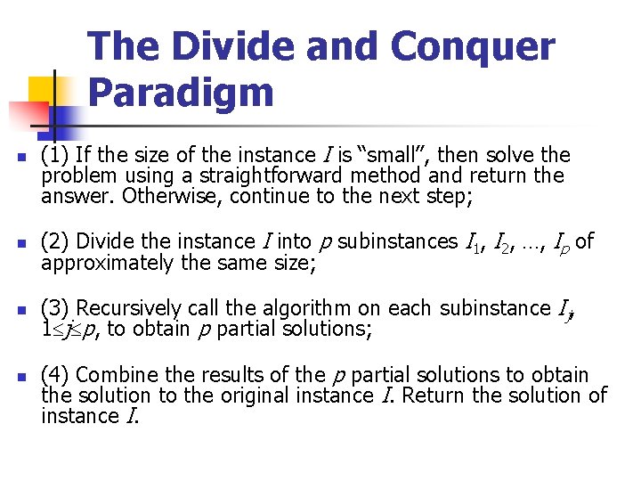 The Divide and Conquer Paradigm n (1) If the size of the instance I