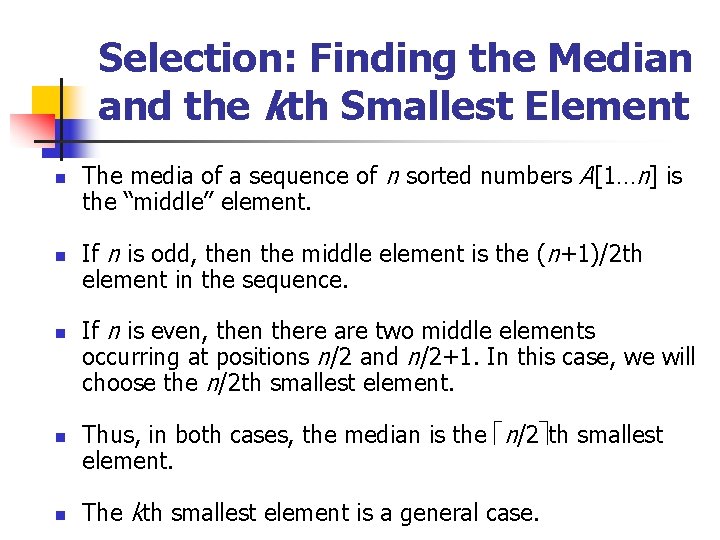 Selection: Finding the Median and the kth Smallest Element n n n The media