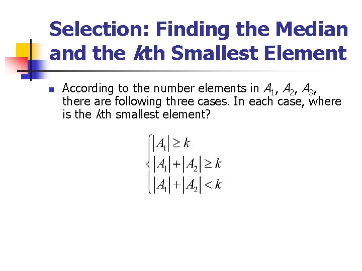 Selection: Finding the Median and the kth Smallest Element n According to the number