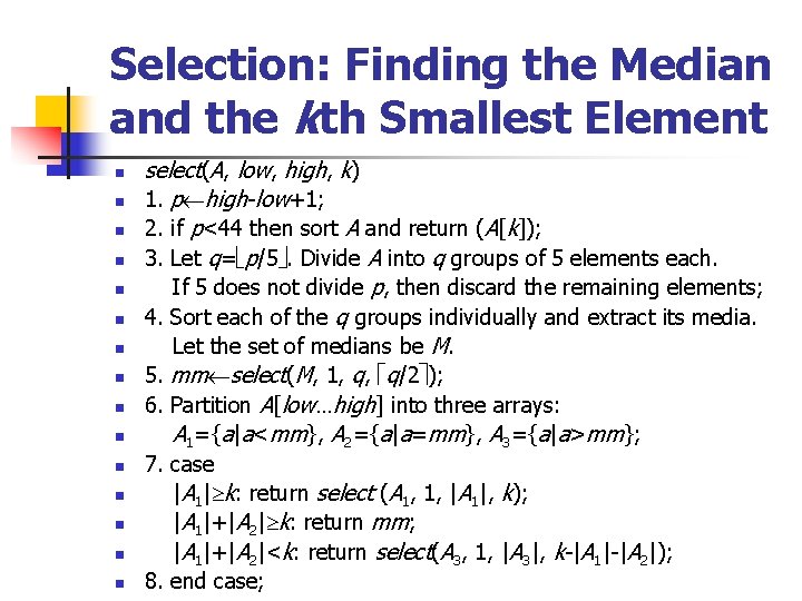 Selection: Finding the Median and the kth Smallest Element n n n n select(A,