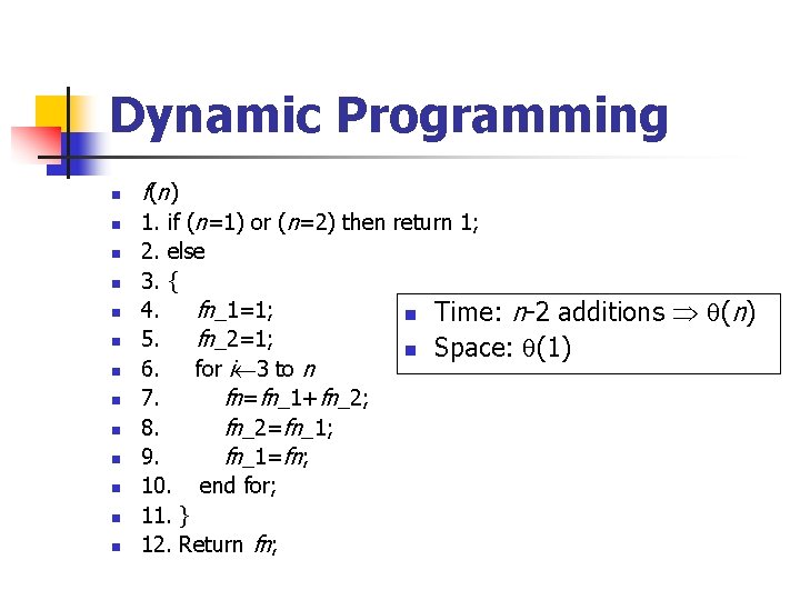 Dynamic Programming n n n n f( n ) 1. if (n=1) or (n=2)