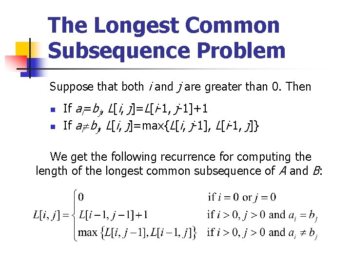 The Longest Common Subsequence Problem Suppose that both i and j are greater than