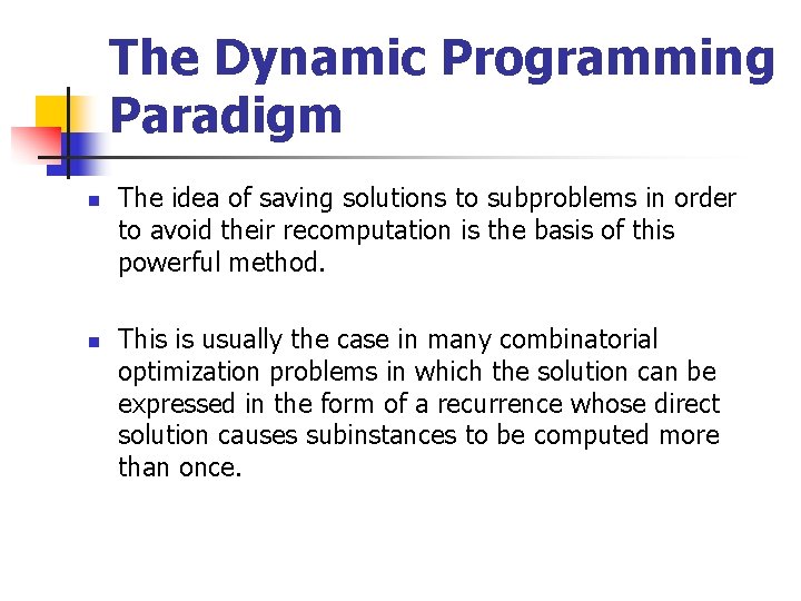 The Dynamic Programming Paradigm n n The idea of saving solutions to subproblems in