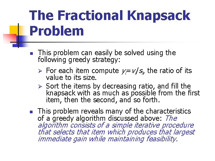 The Fractional Knapsack Problem n This problem can easily be solved using the following