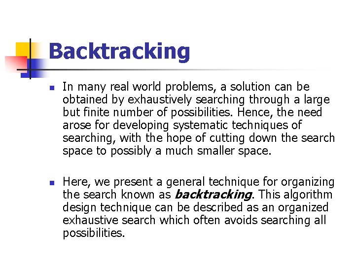 Backtracking n n In many real world problems, a solution can be obtained by