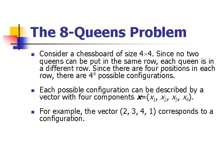 The 8 -Queens Problem n n n Consider a chessboard of size 4 4.