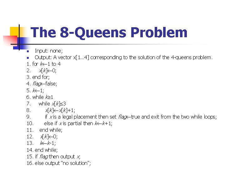 The 8 -Queens Problem Input: none; n Output: A vector x[1… 4] corresponding to